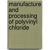 Manufacture And Processing Of Polyvinyl Chloride by Spon