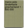 Marco Polo Länderkarte Griechenland 1 : 800 000 by Marco Polo