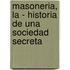 Masoneria, La - Historia de Una Sociedad Secreta