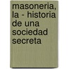 Masoneria, La - Historia de Una Sociedad Secreta door Paul H. Jeffers