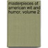 Masterpieces Of American Wit And Humor, Volume 2