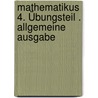 Mathematikus 4. Übungsteil . Allgemeine Ausgabe door Onbekend