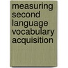 Measuring Second Language Vocabulary Acquisition door James Milton