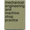 Mechanical Engineering and Machine Shop Practice door Stanley Holmes Moore