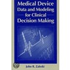 Medical Device Data For Clinical Decision Making door John Zaleski