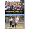 Meeting Development Goals In Small Urban Centres by United Nations Human Settlements Program