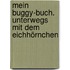 Mein Buggy-Buch. Unterwegs mit dem Eichhörnchen