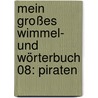 Mein großes Wimmel- und Wörterbuch 08: Piraten door Monika Wittmann