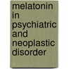 Melatonin in Psychiatric and Neoplastic Disorder door Mohammad Shafii