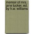 Memoir Of Mrs. Jane Tucker, Ed. By H.W. Williams