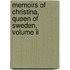 Memoirs Of Christina, Queen Of Sweden, Volume Ii