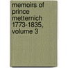 Memoirs Of Prince Metternich 1773-1835, Volume 3 by Furst von Clemens Wenzel Lothar Metternich