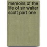 Memoirs Of The Life Of Sir Walter Scott Part One by John Gibson Lockhart