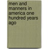 Men And Manners In America One Hundred Years Ago by Horage Scudder