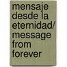 Mensaje desde la eternidad/ Message from Forever door Marlo Morgan