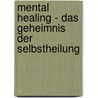 Mental Healing - Das Geheimnis der Selbstheilung by Clemens Kuby