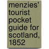 Menzies' Tourist Pocket Guide for Scotland, 1852 by Sergeant John Menzies