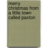 Merry Christmas From A Little Town Called Paxton door Patricia J. DeMuth