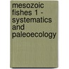 Mesozoic Fishes 1 - Systematics and Paleoecology door Gloria Arriata