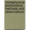 Metaphysical Phenomena; Methods And Observations by Joseph Maxwell