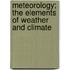 Meteorology; The Elements Of Weather And Climate