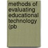 Methods Of Evaluating Educational Technology (pb