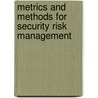 Metrics And Methods For Security Risk Management by Carl Young