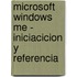 Microsoft Windows Me - Iniciacicion y Referencia