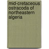 Mid-Cretaceous Ostracoda Of Northeastern Algeria door Stefan Majoran