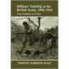 Military Training In The British Army, 1940-1944 door Timothy Harrison Place