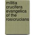 Militia Crucifera Evangelica Of The Rosicrucians