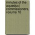 Minutes Of The Aqueduct Commissioners, Volume 10
