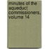 Minutes Of The Aqueduct Commissioners, Volume 14