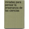 Miradas Para Pensar La Ensenanza de Las Ciencias by Silvina Gvirtz
