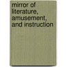 Mirror of Literature, Amusement, and Instruction door Reuben Percy