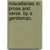 Miscellanies In Prose And Verse. By A Gentleman. by Unknown