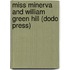Miss Minerva And William Green Hill (Dodo Press)