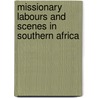 Missionary Labours And Scenes In Southern Africa door Robert Moffat