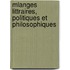 Mlanges Littraires, Politiques Et Philosophiques