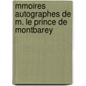 Mmoires Autographes de M. Le Prince de Montbarey by Mauris Alexandre Marie