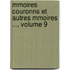 Mmoires Couronns Et Autres Mmoires ..., Volume 9