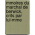Mmoires Du Marchal de Berwick, Crits Par Lui-Mme