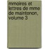 Mmoires Et Lettres de Mme de Maintenon, Volume 3