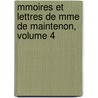 Mmoires Et Lettres de Mme de Maintenon, Volume 4 door Maintenon
