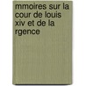Mmoires Sur La Cour De Louis Xiv Et De La Rgence door Charlotte-Elisabeth Orleans