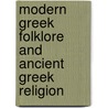 Modern Greek Folklore And Ancient Greek Religion door John Cuthbert Lawson