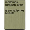 Modernes Russisch. Okno 1. Grammatisches Beiheft door Onbekend