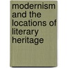 Modernism and the Locations of Literary Heritage door Andrea Zemgulys