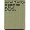 Modes Of Foreign Relations And Political Economy door Kees van der Pijl