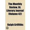 Monthly Review, Or, Literary Journal (Volume 42) door Ralph Griffiths